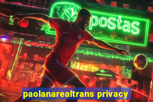 paolanarealtrans privacy